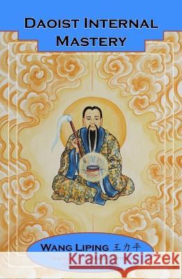 Daoist Internal Mastery Liping Wang Mark Bartosh Livia Kohn 9781931483391