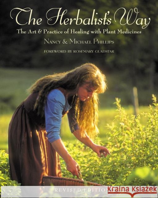 The Herbalist's Way: The Art and Practice of Healing with Plant Medicines Phillips, Nancy 9781931498760