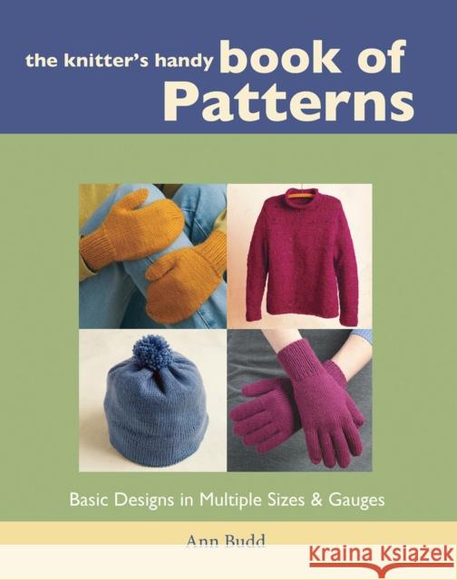 The Knitter's Handy Book of Patterns: Basic Designs in Multiple Sizes and Gauges Budd, Ann 9781931499040