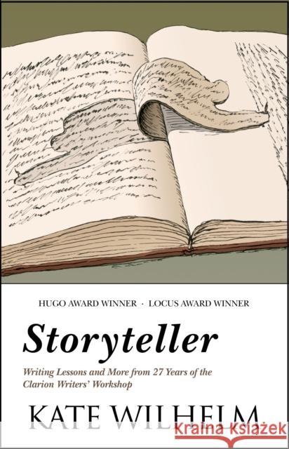 Storyteller: Writing Lessons and More from 27 Years of the Clarion Writers' Workshop Kate Wilhelm 9781931520164 Small Beer Press