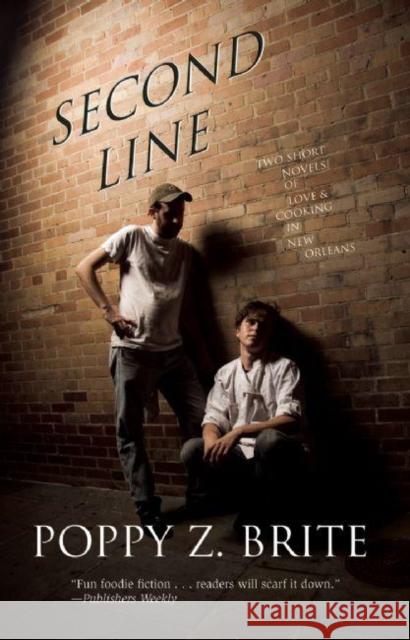 Second Line: Two Short Novels of Love and Cooking in New Orleans Poppy Z. Brite 9781931520607