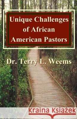 Unique Challenges of African American Pastors Dr Terry L. Weems 9781931527750 Tec Publications