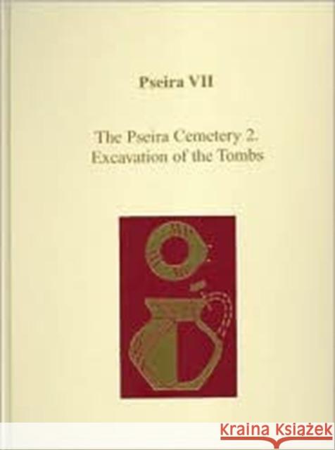 Pseira VII : The Pseira Cemetery II. Excavation of the Tombs P. B. Betancourt Costis Davaras 9781931534055