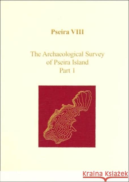 Pseira VIII : The Archaeological Survey of Pseira Island, Part 1 Costis Davaras Richard Hope Simpson Philip P. Betancourt 9781931534109