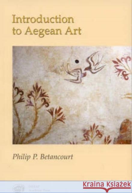 Introduction to Aegean Art Philip P. Betancourt 9781931534215 INSTAP Academic Press