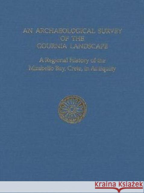 Archaeological Survey of the Gournia Landscape Donald Haggis Krzysztof Nowicki Natalia Vogeikoff-Brogan 9781931534673