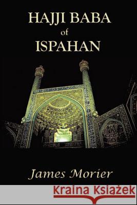 The Adventures of Hajji Baba of Ispahan James Justinian Morier E. G. Browne H. R. Millar 9781931541121 Simon Publications