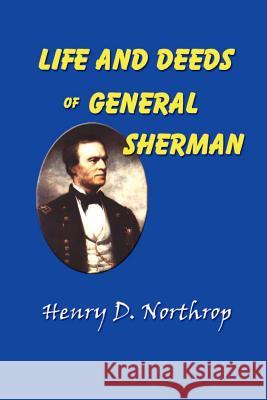 Life and Deeds of General Sherman Henry Davenport Northrop 9781931541442 Simon Publications