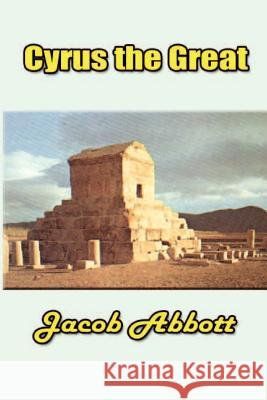 Cyrus the Great Jacob Abbott 9781931541503 Simon Publications