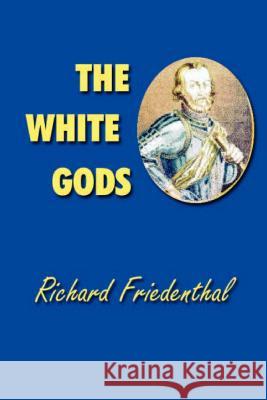 The White Gods Richard Friedenthal 9781931541510 Simon Publications