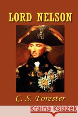 Lord Nelson C. S. Forester 9781931541695 Simon Publications