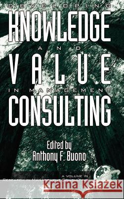 Developing Knowledge and Value in Management Consulting (Hc) Buono, Anthony F. 9781931576031 Information Age Publishing