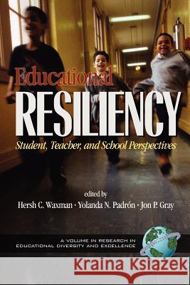 Educational Resiliency: Student, Teacher, and School Perspectives (PB) Waxman, Hersholt C. 9781931576086