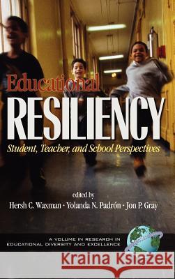 Educational Resiliency: Student, Teacher, and School Perspectives (Hc) Waxman, Hersholt C. 9781931576093