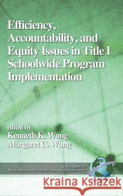Efficiency, Accountability, and Equity Issues in Title 1 Schoolwide Program Implementation (Hc) Wong, Kenneth K. 9781931576116