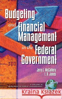 Public Budgeting and Financial Management in the Federal Government (Hc) McCaffery, Jerry 9781931576130 Information Age Publishing