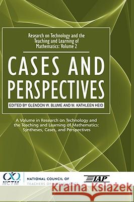 Research on Technology and the Teaching and Learning of Mathematics: Vol. 2, Cases and Perspectives (Hc) Heid, M. Kathleen 9781931576215 INFORMATION AGE PUBLISHING