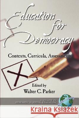 Education for Democracy: Contexts, Curricula, Assessments (PB) Parker, Walter 9781931576246 Information Age Publishing