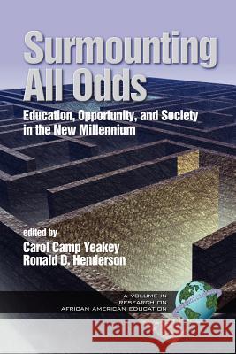 Surmounting All Odds: Education, Opportunity, and Society in the New Millennium (PB Vol 1) Yeakey, Carol Camp 9781931576260