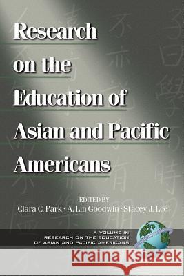 Research on the Education of Asian and Pacific Americans (PB) Park, Clara C. 9781931576284 Information Age Publishing