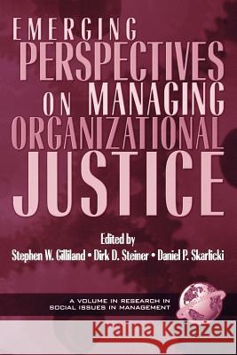 Emerging Perspectives on Managing Organizational Justice (PB) Gilliland, Stephen 9781931576369 Information Age Publishing