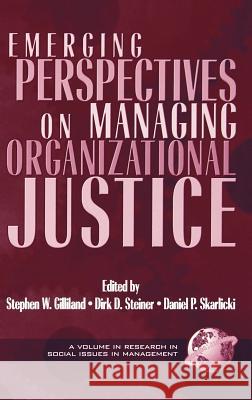 Emerging Perspectives on Managing Organizational Justice Gilliland, Stephen 9781931576376 Information Age Publishing