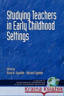 Studying Teachers in Early Childhood Settings (PB) Saracho, Olivia N. 9781931576864