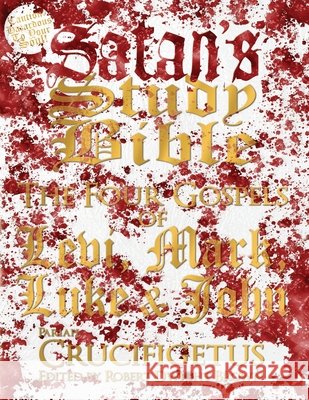 Satan's Study Bible: The Four Gospels Robert Dwight Brown, Crucifigetus 9781931608299 Chi XI Stigma Publishing Company, LLC