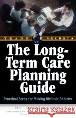 The Long Term Care Guide: Practical Steps for Making Difficult Decisions Korn, Donald 9781931611961