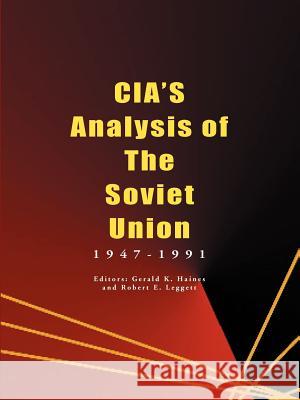 CIA's Analysis of the Soviet Union: 1947-1991 Haines, Gerald K. 9781931641012