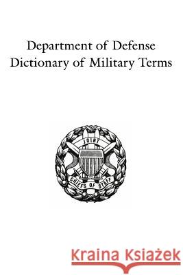 Department of Defense Dictionary of Military Terms: Joint Terminology Master Database as of 10 June 1998 Government Reprints Press 9781931641326 Ross Books