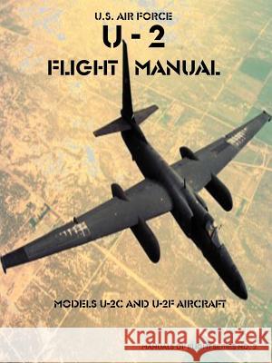 U-2 Flight Manual: Models U-2C and U-2F Aircraft United States Air Force 9781931641654 Government Reprints Press