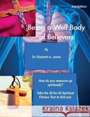 Being a Well Body of Believers, 2nd Edition Dr Elizabeth a. James Tracee M. Collins 9781931671279