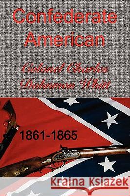 Confederate American Colonel Charles Dahnmon Whitt 9781931672702 Dahnmon Whitt Family