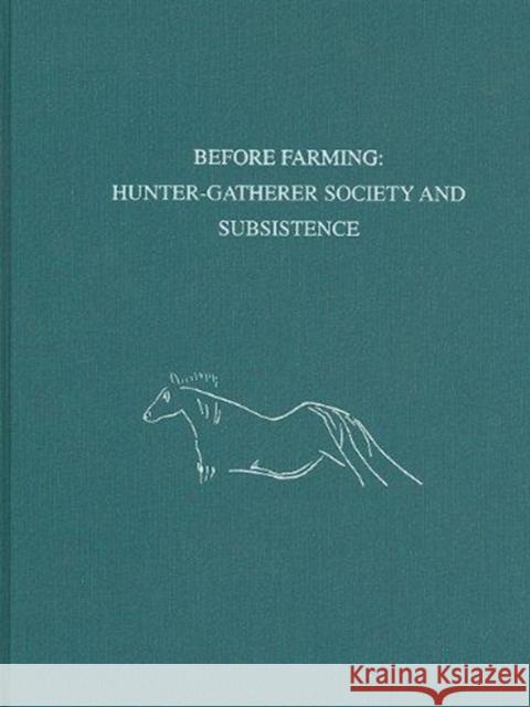 Before Farming: Hunter-Gatherer Society and Subsistence Douglas V. Campana 9781931707350