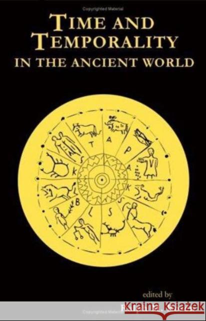 Time and Temporality in the Ancient World Ralph M. Rosen 9781931707671 University of Pennsylvania Press