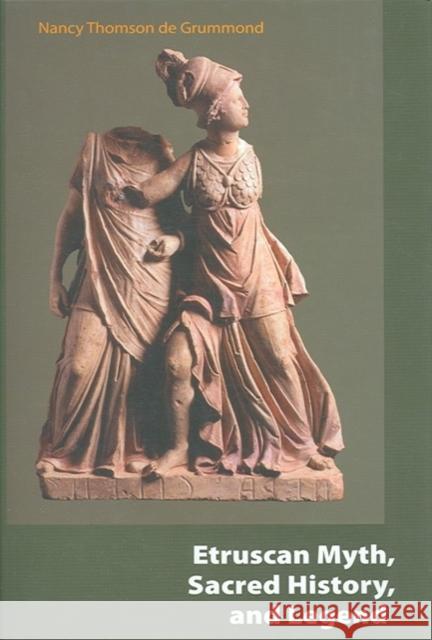 Etruscan Myth, Sacred History, and Legend Nancy T. Degrummond 9781931707862 University of Pennsylvania Museum Publication