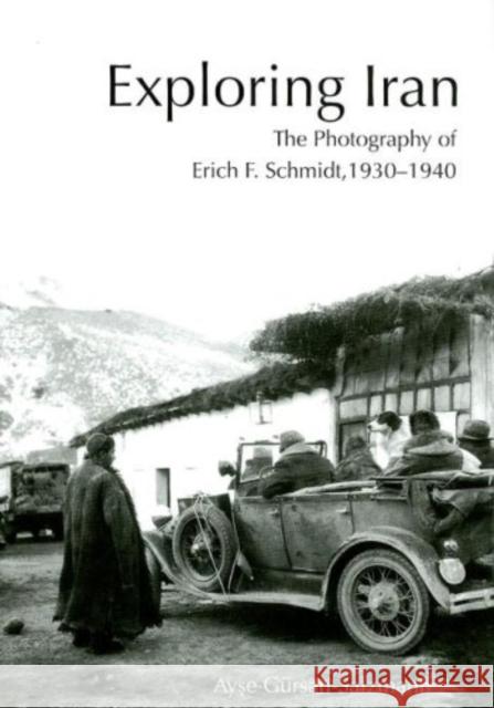 exploring iran: the photography of erich f. schmidt, 193-194  Gursan-Salzmann, Ayse 9781931707961 University of Pennsylvania Museum Publication