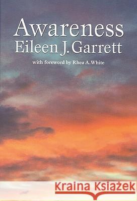 Awareness Eileen J. Garrett Rhea A. White 9781931747226 Parapsychology Foundation Inc