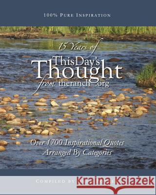 15 Years Of This Day's Thought: Over 1,700 Inspirational Quotes Arranged By Categories Elder, Eric 9781931760454