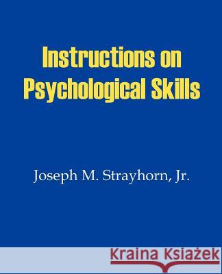 Instructions on Psychological Skills Joseph M. Strayhorn 9781931773003 Psychological Skills Press