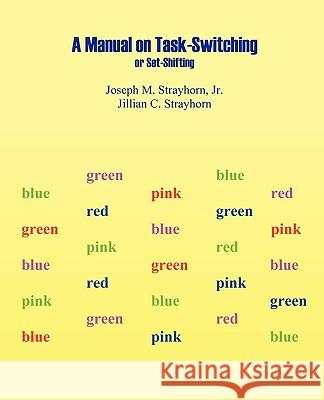 Manual on Task-Switching or Set-Shifting Joseph Mallory Strayhorn, Jillian Claire Strayhorn 9781931773133 Psychological Skills Press