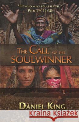 The Call of the Soul Winner: Those Who Win Souls are Wise King, Daniel 9781931810111