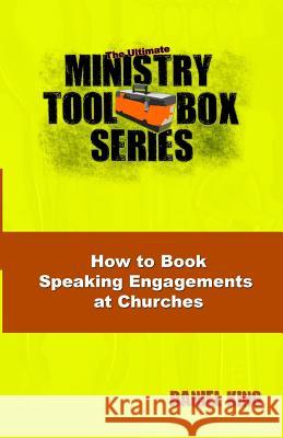 How to Book Speaking Engagements at Churches Daniel King 9781931810128