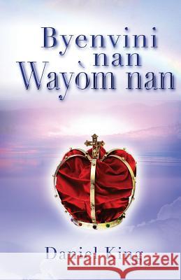 Byenvini Nan Wayòm Nan: Ou Kapab Sove King, Daniel 9781931810272