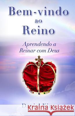 Bem-vindo ao Reino!: Aprendendo a Reinar com Deus Apolinario Jr, Fabio L. 9781931810296 King Ministries Publishing