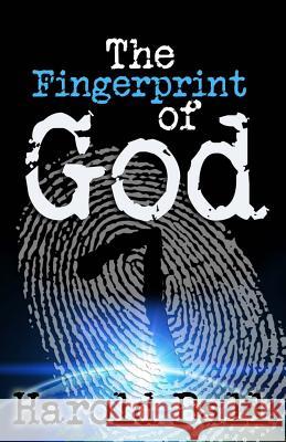 The Fingerprint of God: God is speaking, are you listening? Ball, Harold 9781931820523