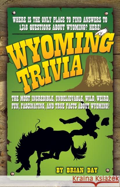 Wyoming Trivia Brian Day 9781931832816 Riverbend Publishing