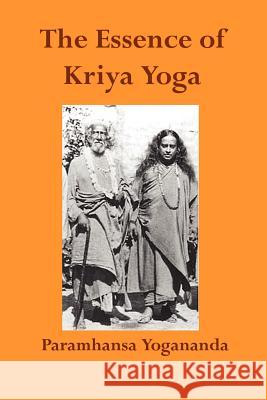 The Essence of Kriya Yoga Paramahansa Yogananda 9781931833189 Alight Publications