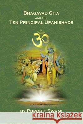 Bhagavad Gita And The Ten Principal Upanishads: Timeless Wisdom From The East Swami, Purohit 9781931833486